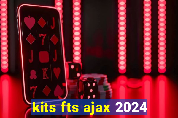 kits fts ajax 2024